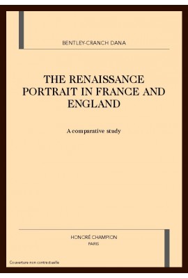 RENAISSANCE PORTRAIT IN FRANCE AND ENGLAND: A COMPARATIVE STUDY