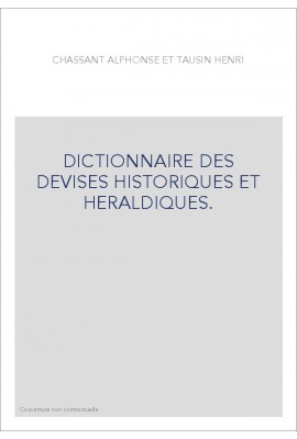 DICTIONNAIRE DES DEVISES HISTORIQUES ET HERALDIQUES.   (1878-1894).