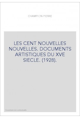 LES "CENT NOUVELLES NOUVELLES". DOCUMENTS ARTISTIQUES DU XVE SIECLE. (1928).