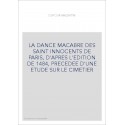 LA DANCE MACABRE DES SAINT INNOCENTS DE PARIS, D'APRES L'EDITION DE 1484, PRECEDEE D'UNE ETUDE SUR LE CIMETIER