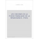 LES ORIGINES DE LA POESIE FRANCAISE DE LA RENAISSANCE. (1920).