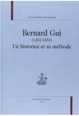 BERNARD GUI (1261-1331). UN HISTORIEN ET SA METHODE.