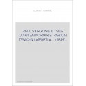 PAUL VERLAINE ET SES CONTEMPORAINS, PAR UN TEMOIN IMPARTIAL. (1897).