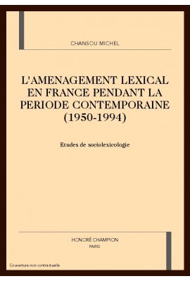 L'AMENAGEMENT LEXICAL EN FRANCE PENDANT LA PERIODE     CONTEMPORAINE (1950-1994)
