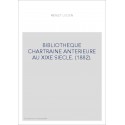 BIBLIOTHEQUE CHARTRAINE ANTERIEURE AU XIXE SIECLE. (1882).