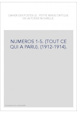 LE CAHIER DES POETES. NUMEROS 1-5. (TOUT CE QUI A PARU). (1912-1914).