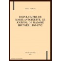 DANS L'OMBRE DE MARIE-ANTOINETTE. LE JOURNAL DE MADAME BRUNYER 1783-1792