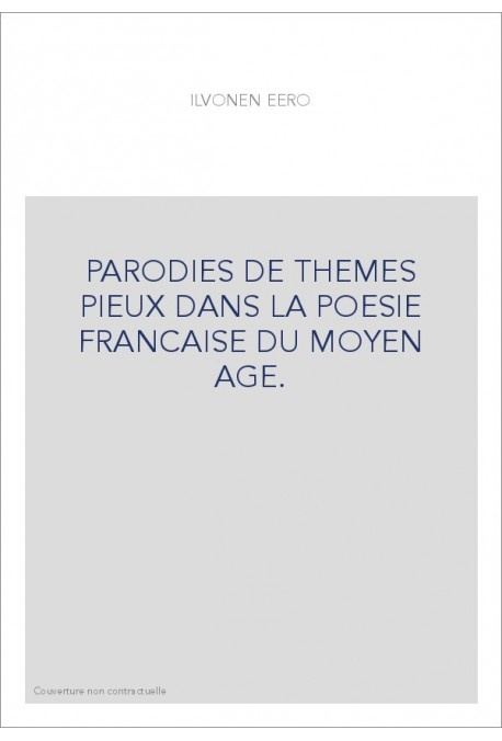 PARODIES DE THEMES PIEUX DANS LA POESIE FRANCAISE DU MOYEN AGE.