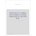 PARODIES DE THEMES PIEUX DANS LA POESIE FRANCAISE DU MOYEN AGE.