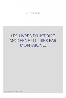 LES LIVRES D'HISTOIRE MODERNE UTILISES PAR MONTAIGNE.