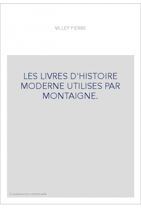 LES LIVRES D'HISTOIRE MODERNE UTILISES PAR MONTAIGNE.