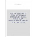 NOTICE SUR JEAN LE BON, MEDECIN DU CARDINAL DE GUISE. - SUIVIE DE LA PROSOPOPEE LE RHIN AU ROY, 1568. (1879).