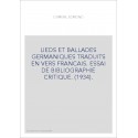 LIEDS ET BALLADES GERMANIQUES TRADUITS EN VERS FRANCAIS. ESSAI DE BIBLIOGRAPHIE CRITIQUE. (1934).