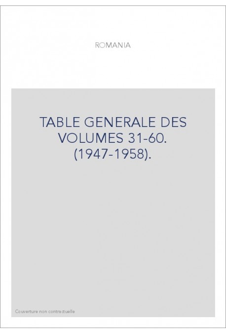 TABLE GENERALE DES VOLUMES 31-60. (1947-1958).