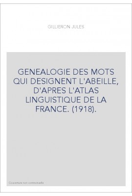 GENEALOGIE DES MOTS QUI DESIGNENT L'ABEILLE, D'APRES L'ATLAS LINGUISTIQUE DE LA FRANCE. (1918).