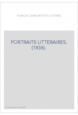 PORTRAITS LITTERAIRES. (1836).