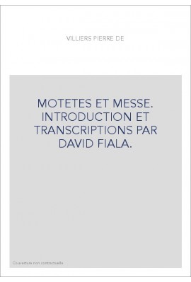 MOTETES ET MESSE. INTRODUCTION ET TRANSCRIPTIONS PAR   DAVID FIALA.
