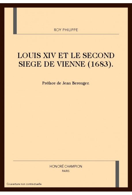 LOUIS XIV ET LE SECOND SIEGE DE VIENNE (1683).