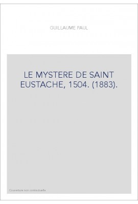 LE MYSTERE DE SAINT EUSTACHE, 1504. (1883).