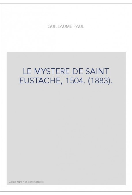 LE MYSTERE DE SAINT EUSTACHE, 1504. (1883).