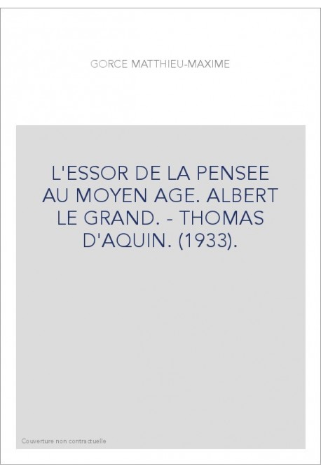 L'ESSOR DE LA PENSEE AU MOYEN AGE. ALBERT LE GRAND. - THOMAS D'AQUIN. (1933).