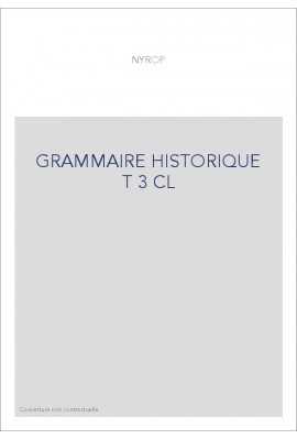 GRAMMAIRE HISTORIQUE T 3 CL