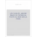 LES OUBLIÉS : ANDRÉ MAGE DE FIEFMELIN, POÈTE DU XVIE SIÈCLE. (1864).