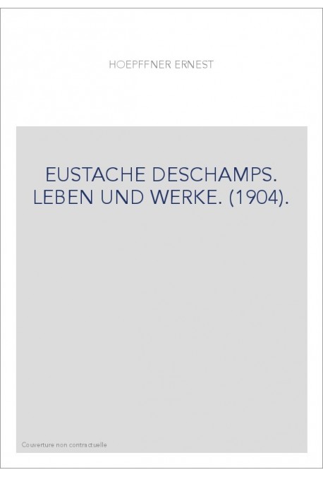 EUSTACHE DESCHAMPS. LEBEN UND WERKE. (1904).