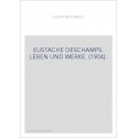 EUSTACHE DESCHAMPS. LEBEN UND WERKE. (1904).