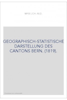 GEOGRAPHISCH-STATISTISCHE DARSTELLUNG DES CANTONS BERN. (1819).