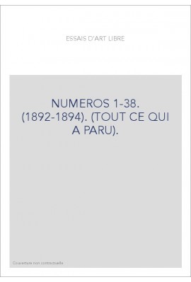 ESSAIS D'ART LIBRE. NUMEROS 1-38. (1892-1894). (TOUT CE QUI A PARU).