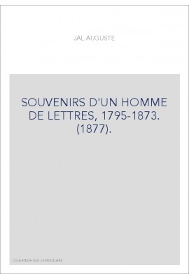 SOUVENIRS D'UN HOMME DE LETTRES, 1795-1873. (1877).