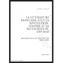 LA LITTÉRATURE FRANÇAISE SOUS LA RÉVOLUTION, LEMPIRE ET LA RESTAURATION (1789-1830)