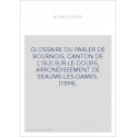 GLOSSAIRE DU PARLER DE BOURNOIS, CANTON DE L'ISLE-SUR-LE-DOUBS, ARRONDISSEMENT DE BEAUME-LES-DAMES. (1894).