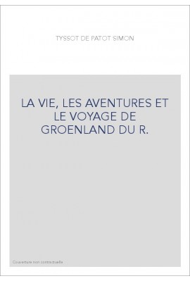 LA VIE, LES AVENTURES ET LE VOYAGE DE GROENLAND DU R.