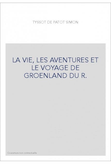 LA VIE, LES AVENTURES ET LE VOYAGE DE GROENLAND DU R.