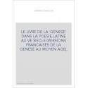 LE LIVRE DE LA 'GENESE' DANS LA POESIE LATINE AU VE SIECLE (VERSIONS FRANCAISES DE LA GENESE AU MOYEN AGE).