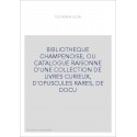 BIBLIOTHEQUE CHAMPENOISE, OU CATALOGUE RAISONNE D'UNE COLLECTION DE LIVRES CURIEUX, D'OPUSCULES RARES, DE DOCU