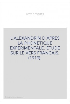 L'ALEXANDRIN D'APRES LA PHONETIQUE EXPERIMENTALE. ETUDE SUR LE VERS FRANCAIS. (1919).