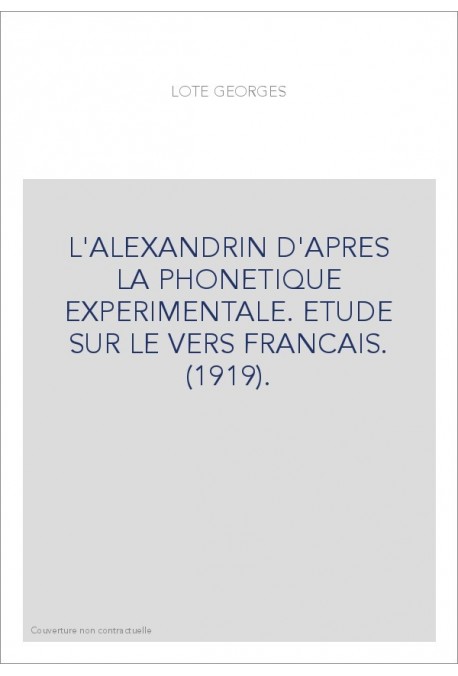 L'ALEXANDRIN D'APRES LA PHONETIQUE EXPERIMENTALE. ETUDE SUR LE VERS FRANCAIS. (1919).