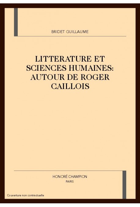 LITTERATURE ET SCIENCES HUMAINES : AUTOUR DE ROGER CAILLOIS