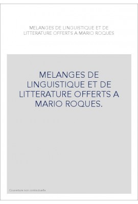 MELANGES DE LINGUISTIQUE ET DE LITTERATURE OFFERTS A MARIO ROQUES.