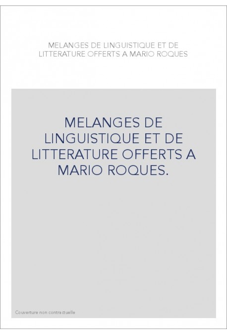 MELANGES DE LINGUISTIQUE ET DE LITTERATURE OFFERTS A MARIO ROQUES.