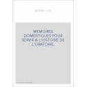 MEMOIRES DOMESTIQUES POUR SERVIR A L'HISTOIRE DE L'ORATOIRE.