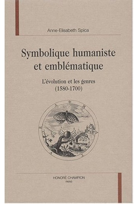 SYMBOLIQUE HUMANISTE ET EMBLEMATIQUE. L'EVOLUTION ET LES GENRES (1580-1700).