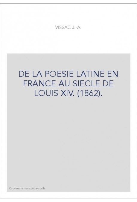 DE LA POESIE LATINE EN FRANCE AU SIECLE DE LOUIS XIV. (1862).