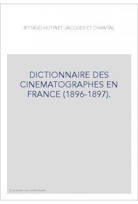 DICTIONNAIRE DES CINEMATOGRAPHES EN FRANCE             (1896-1897).