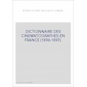 DICTIONNAIRE DES CINEMATOGRAPHES EN FRANCE             (1896-1897).