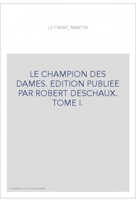 LE CHAMPION DES DAMES. TOME 1