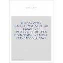 BIBLIOGRAPHIE ITALICO-UNIVERSELLE OU CATALOGUE METHODIQUE DE TOUS LES IMPRIMES EN LANGUE FRANCAISE SUR L'ITALI
